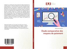 Bookcover of Étude comparative des moyens de paiement