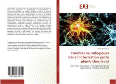 Capa do livro de Troubles neurologiques liés à l’intoxication par le plomb chez le rat 