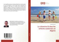 Bookcover of La vitamine D chez les enfants scolarisés en Algérie