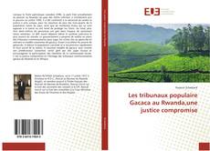 Couverture de Les tribunaux populaire Gacaca au Rwanda,une justice compromise