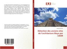 Portada del libro de Détection des anciens sites de l’architecture Maya par LIDAR