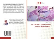 Buchcover von Le canal du prêt bancaire dans la zone CEMAC