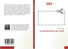 Capa do livro de Le spectaculaire du motif 