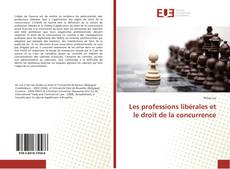 Bookcover of Les professions libérales et le droit de la concurrence