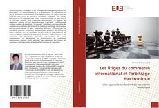 Buchcover von Les litiges du commerce international et l'arbitrage électronique