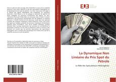 Bookcover of La Dynamique Non Linéaire du Prix Spot du Pétrole
