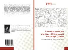 Capa do livro de À la découverte des musiques électroniques avec Magic Garden 