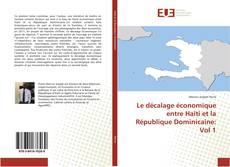Borítókép a  Le décalage économique entre Haïti et la République Dominicaine: Vol 1 - hoz
