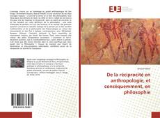 Обложка De la réciprocité en anthropologie, et conséquemment, en philosophie