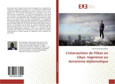 L'intervention de l'Otan en Libye. Ingérence ou terrorisme diplomatique kitap kapağı