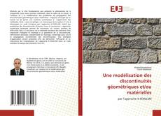 Couverture de Une modélisation des discontinuités géométriques et/ou matérielles
