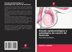 Estudo epidemiológico e patológico do cancro do testículo kitap kapağı