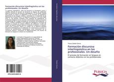 Bookcover of Formación discursiva interlingüística en los profesionales. Un desafío