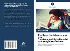 Обложка Die Dezentralisierung und das Staatsangehörigkeitsrecht von Kongo-Brazzaville