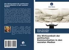 Bookcover of Die Wirksamkeit der politischen Kommunikation in den sozialen Medien