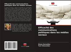 Bookcover of Efficacité des communications politiques dans les médias sociaux