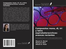 Buchcover von Compuestos mono, di, tri y tetra espiroheterocíclicos: avances recientes