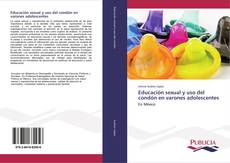 Bookcover of Educación sexual y uso del condón en varones adolescentes
