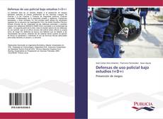 Bookcover of Defensas de uso policial bajo estudios I+D+i