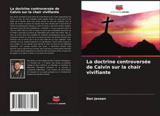 Buchcover von La doctrine controversée de Calvin sur la chair vivifiante