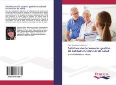 Обложка Satisfacción del usuario: gestión de calidad en servicios de salud