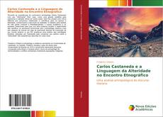 Carlos Castaneda e a Linguagem da Alteridade no Encontro Etnográfico kitap kapağı