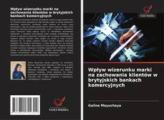 Portada del libro de Wpływ wizerunku marki na zachowania klientów w brytyjskich bankach komercyjnych