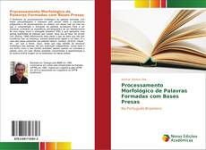 Processamento Morfológico de Palavras Formadas com Bases Presas kitap kapağı