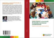 Обложка Indisciplina e Currículo Praticado no Ensino Fundamental