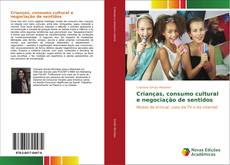 Capa do livro de Crianças, consumo cultural e negociação de sentidos 