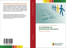 Bookcover of A Qualidade no Atendimento Bancário