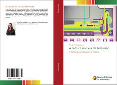 Обложка A cultura na tela da televisão