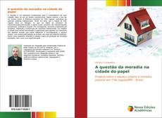 Bookcover of A questão da moradia na cidade do papel
