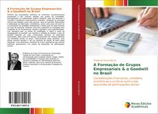 Capa do livro de A Formação de Grupos Empresariais & o Goodwill no Brasil 
