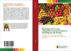 Copertina di Radiação UV-C nas respostas transcricionais e fisiológicas de frutos
