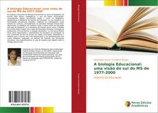 Capa do livro de A biologia Educacional: uma visão do sul do MS de 1977-2000 