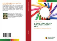 Capa do livro de A Era da Escola Técnica Federal do Pará (1967-1979) 