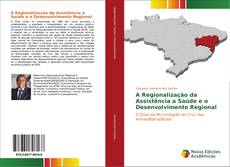A Regionalização da Assistência a Saúde e o Desenvolvimento Regional kitap kapağı