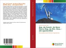 Asp. da Constr. do Novo Marco Reg. da Min. Bras. - até agosto/2012 kitap kapağı