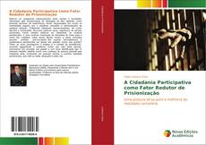 Bookcover of A Cidadania Participativa como Fator Redutor de Prisionização