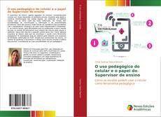 Bookcover of O uso pedagógico do celular e o papel do Supervisor de ensino