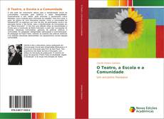 Bookcover of O Teatro, a Escola e a Comunidade