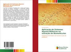 Aplicação de Sistemas Aquoso Bifásicos na extração de Biomoléculas kitap kapağı