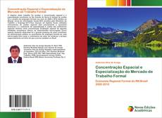 Copertina di Concentração Espacial e Especialização do Mercado de Trabalho Formal