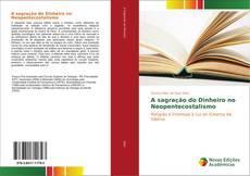 Bookcover of A sagração do Dinheiro no Neopentecostalismo