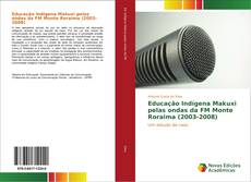 Portada del libro de Educação Indígena Makuxi pelas ondas da FM Monte Roraima (2003-2008)