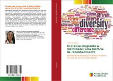 Bookcover of Imprensa imigrante & identidade: uma história de reconhecimento