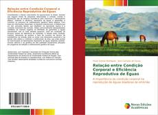 Relação entre Condição Corporal e Eficiência Reprodutiva de Éguas kitap kapağı
