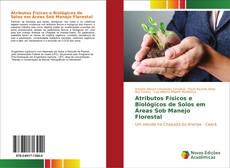 Atributos Físicos e Biológicos de Solos em Áreas Sob Manejo Florestal kitap kapağı