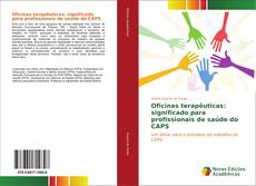 Bookcover of Oficinas terapêuticas: significado para profissionais de saúde do CAPS